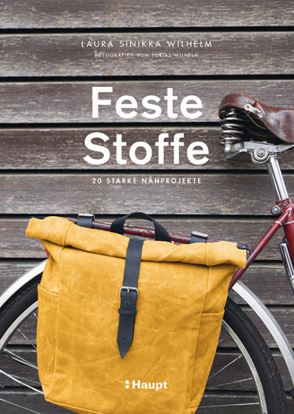 Feste Stoffe - 20 starke Nähprojekt, Haupt Verlag, Autorin Wilhelm, L. S.