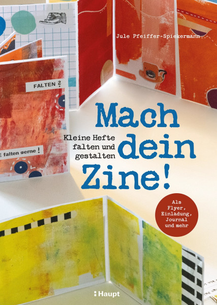 Mach dein Zine, Haupt Verlag, Autorin J. Pfeiffer-Spiekermann
