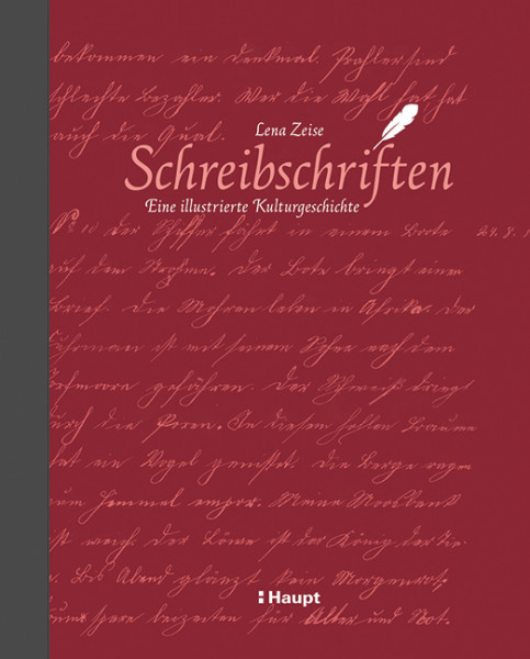Schreibschriften - Eine illustrierte Kulturgeschichte, Haupt Verlag, Autorin L. Zeise