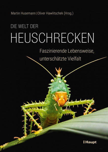 Die Welt der Heuschrecken, Haupt Verlag, Autoren. M. Husemann & O. Hawlitschek