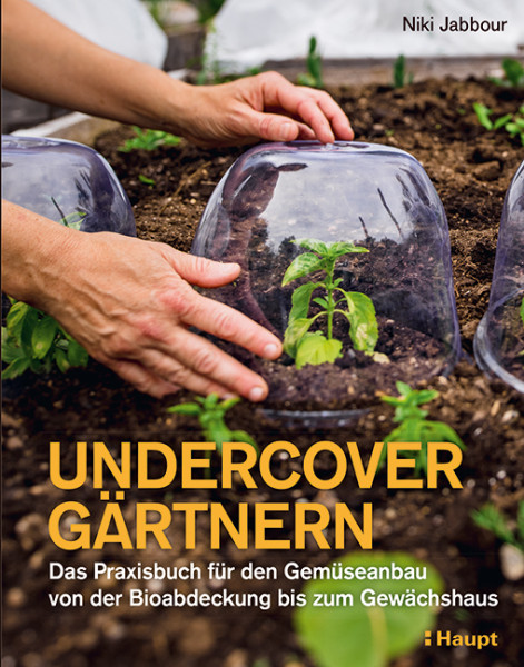 Undercover Gärtnern - Das Praxisbuch für den Gemüseanbau, Haupt Verlag, Autorin N. Jabbour