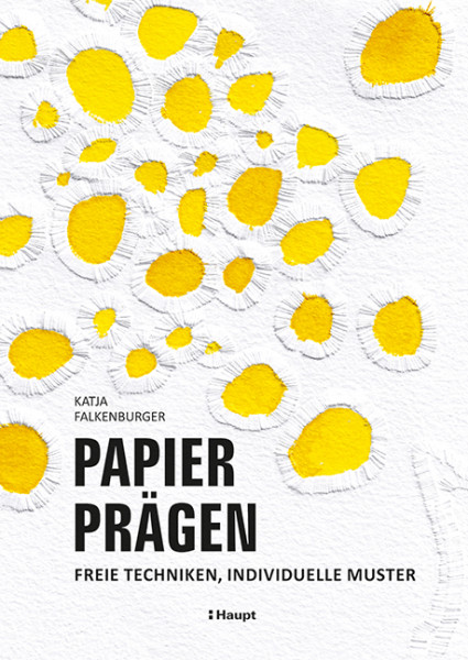 Papier prägen - Freie Techniken, individuelle Muster, Haupt Verlag, Autorin K. Falkenburger