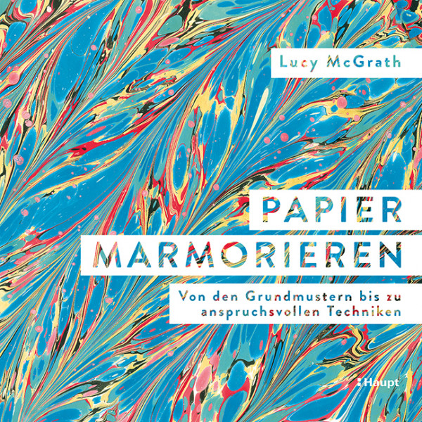 Papier marmorieren - Von den Grundmustern bis zu anspruchsvollen Techniken, Haupt Verlag, Autorin L. McGrath