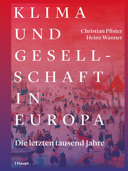 Klima und Gesellschaft in Europa, Haupt Verlag, Autoren C. Pfister und H. Wanner