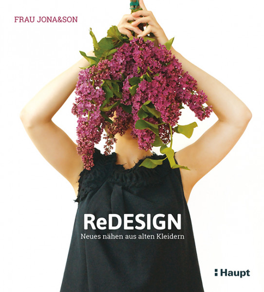 ReDesign - Neues nähen aus alten Kleidern, Haupt Verlag, Autorin Frau Jona&Son