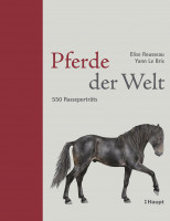 Pferde der Welt: 550 Rasseporträts, Haupt Verlag, Autor E. Rousseau Pferde der Welt: 550 Rasseporträts, Haupt Verlag, Autor E. Rousseau