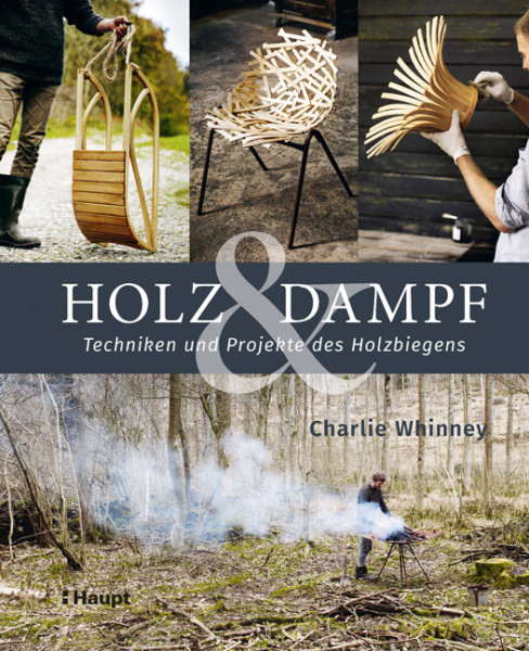 Holz & Dampf - Techniken und Projekte des Holzbiegen, Haupt Verlag, Autor C. Whinney