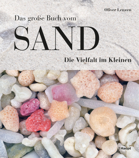 Das große Buch vom Sand - Die Vielfalt im Kleinen, Haupt Verlag, Autor O. Lenzen