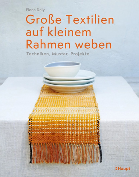 Große Textilien auf kleinem Rahmen weben, Haupt Verlag, Autorin F. Daly
