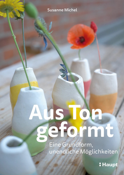 Aus Ton geformt, Haupt Verlag, Autorin S. Michel