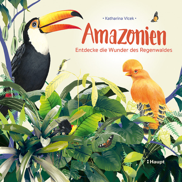 Amazonien: Entdecke die Wunder des Regenwaldes, Haupt Verlag, Autor K. Vlcek