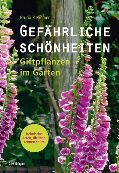 Gefährliche Schönheiten - Giftpflanzen im Garten, Haupt Verlag, Autor Kremer B. P.