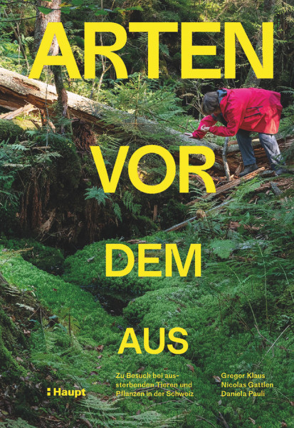 Arten vor dem Aus: Zu Besuch bei aussterbenden Tieren und Pflanzen in der Schweiz, Haupt Verlag, Autoren G. Klaus et al.