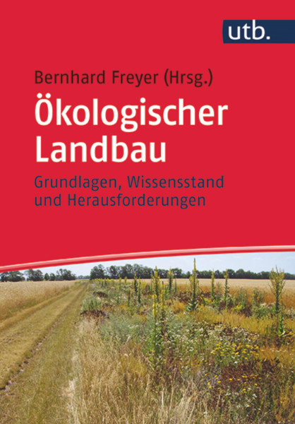 Ökologischer Landbau: Grundlagen, Wissensstand und Herausforderungen, Haupt-Verlag , Autor B. Freyer